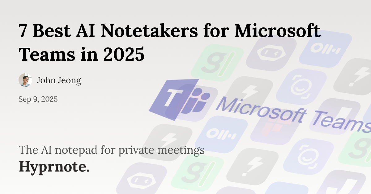 7 Best AI Notetakers for Microsoft Teams in 2025